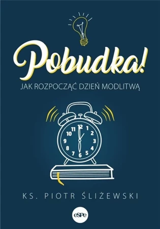 Pobudka. Jak rozpocząć dzień modlitwą - ks. Piotr Śliżewski