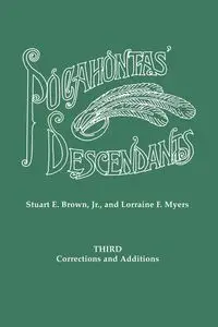 Pocahontas' Descendants. a Revision, Enlargement and Extension of the List as Set Out by Wyndham Robertson in His Book Pocahontas and Her Descendants - Stuart E. Brown Jr.