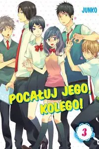 Pocałuj jego, kolego! #03 - Junko