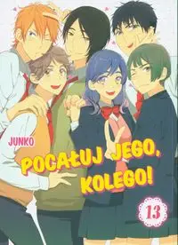 Pocałuj jego, kolego! 13 - Junko