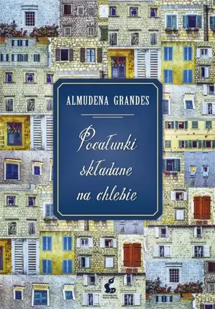 Pocałunki składane na chlebie - Almudena Grandes, Katarzyna Okrasko