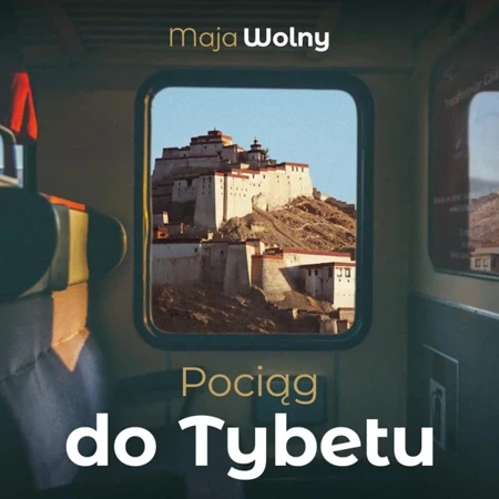 Pociąg do Tybetu Audiobook - MAJA WOLNY