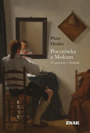 Pocztówka z Mokum. 21 opowieści o Holandii w.2 - Piotr Oczko