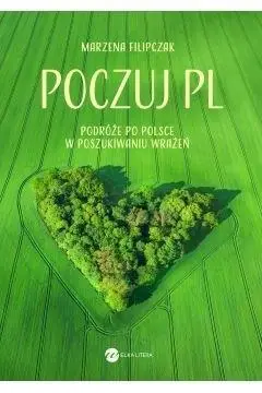 Poczuj PL. Podróże po Polsce w poszukiwaniu wrażeń - Marzena Filipczak