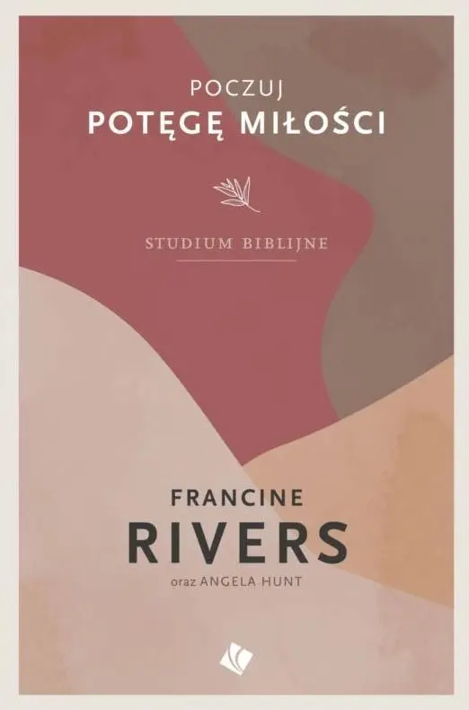 Poczuj potęgę miłości - studium biblijne - Francine Rivers