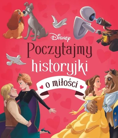 Poczytajmy historyjki o miłości. Disney - zbiorowa praca