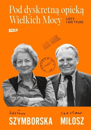 Pod dyskretną opieką Wielkich Mocy - Wisława Szymborska, Miłosz Czesław