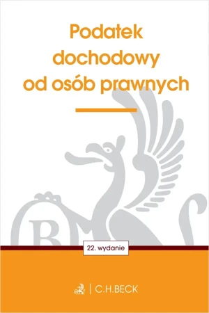 Podatek dochodowy od osób prawnych wyd. 22 - Opracowanie zbiorowe