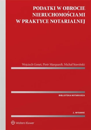 Podatki w obrocie nieruchomościami w praktyce w.2 - Wojciech Gonet, Piotr Marquardt, Michał Stawiński