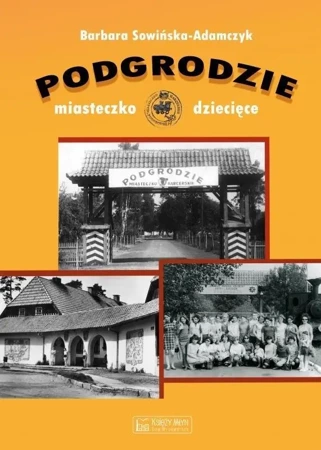 Podgrodzie. Miasteczko dziecięce - Barbara Sowińska-Adamczyk