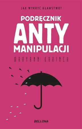 Podręcznik antymanipulacji - Maryann Karinch