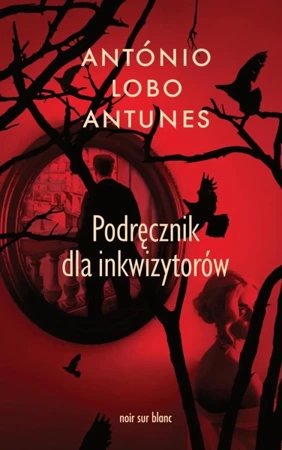 Podręcznik dla inkwizytorów - António Lobo Antunes