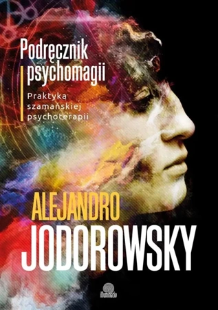 Podręcznik psychomagii - Alejandro Jodorowsky, Juliusz Poznański, Anna Str