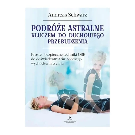 Podróże astralne kluczem do duchowego przebudzenia - Andreas Schwarz