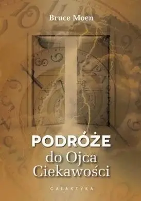 Podróże do ojca ciekawości - Bruce Moen