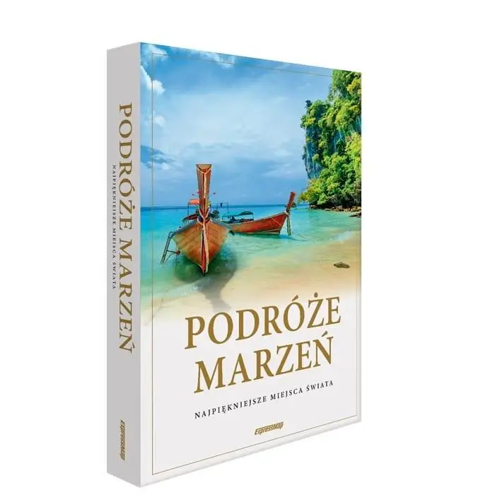 Podróże marzeń. Najpiękniejsze miejsca świata - praca zbiorowa