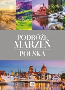 Podróże marzeń Polska - Opracowanie zbiorowe