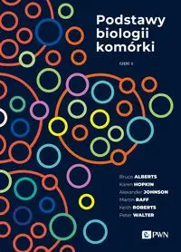 Podstawy biologii komórki Część 2 - Bruce Alberts, Karen Hopkin, Johnson Alexander, Morgan David, Keith Roberts, Walter Peter, Rebecca Heald