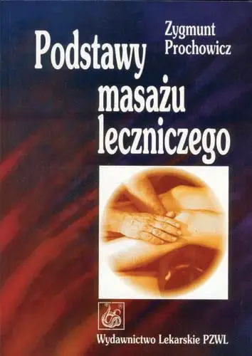 Podstawy masażu leczniczego   PZWL - Zygmunt Prochowicz