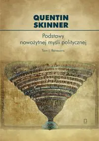 Podstawy nowożytnej myśli politycznej T.1 Renesans - Quentin Skinner