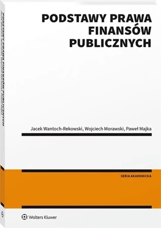 Podstawy prawa finansów publicznych - Paweł Majka, Wojciech Morawski, Jacek Wantoch-Rek