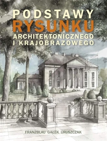 Podstawy rysunku architektonicznego... - Wojciech Franzblau, Michał Gałek, Michał Uruszczak