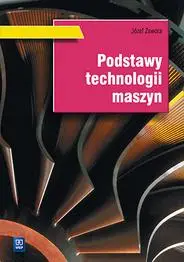 Podstawy technologii maszyn. Podr. WSIP - Józef Zawora