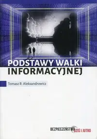 Podstawy walki informacyjnej - Tomasz R. Aleksandrowicz