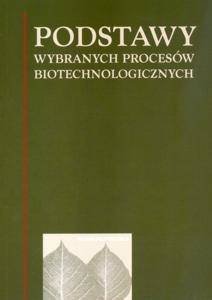 Podstawy wybranych procesów biotechnologicznych - Jan Fiedurek
