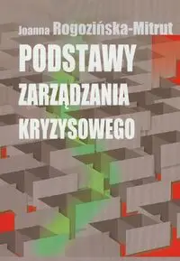 Podstawy zarządzania kryzysowego - Joanna Rogozińska-Mitrut