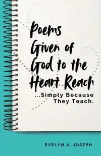 Poems Given of God to the Heart Reach ...Simply Because They Teach. - Joseph Evelyn