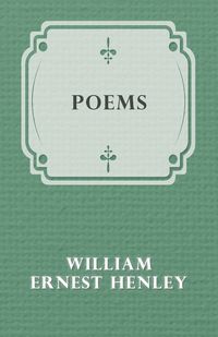 Poems - William Ernest Henley