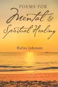 Poems for Mental and Spiritual Healing - Johnson Rufus