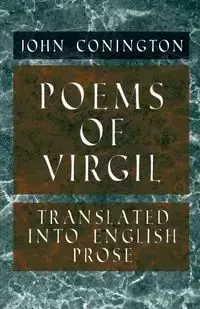 Poems of Virgil - Translated into English Prose - John Conington