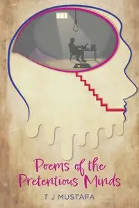 Poems of the Pretentious Minds - Mustafa TJ