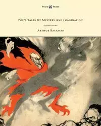 Poe's Tales of Mystery and Imagination - Illustrated by Arthur Rackham - Edgar Allan Poe