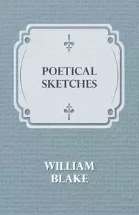 Poetical Sketches - Blake William