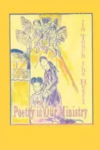 Poetry Is Our Ministry to Touch the Heart - Ballard Anelda Lukesia