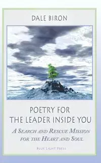 Poetry for the Leader Inside You - Dale Biron