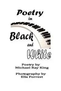 Poetry in Black and White - King Michael Ray