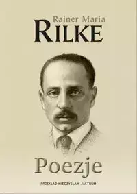 Poezje - Maria Rilke Rainer