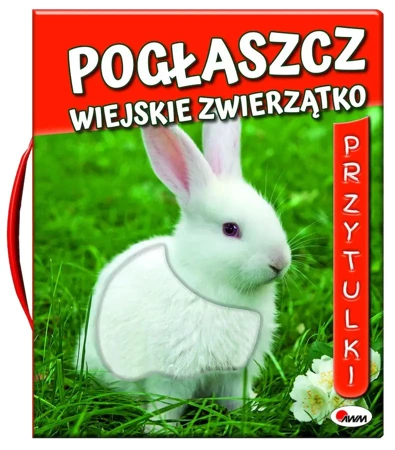 Pogłaszcz wiejskie zwierzątko. Przytulki - Natalia Kawałko-Dzikowska