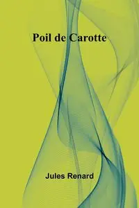 Poil de Carotte - Jules Renard