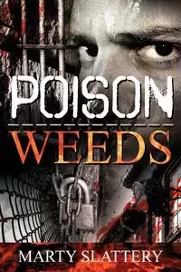 Poison Weeds - Marty Slattery