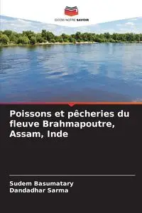 Poissons et pêcheries du fleuve Brahmapoutre, Assam, Inde - Basumatary Sudem