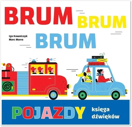 Pojazdy. Księga dźwięków brum, brum, brum! - Iga Kowalczyk, Marc Marra