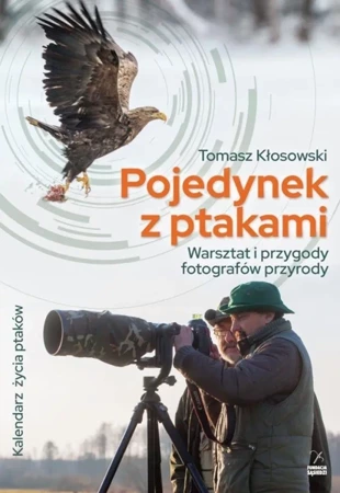 Pojedynek z ptakami. Warsztat i przygody... - Tomasz Kłosowski