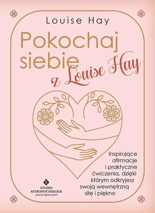 Pokochaj siebie z Louise Hay - Louise Hay