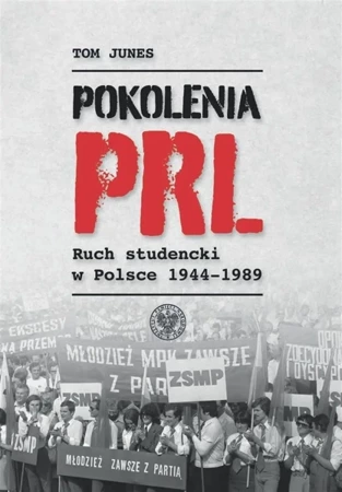 Pokolenia PRL-u. Ruch studencki w Polsce 1944-1989 - Tom Junes