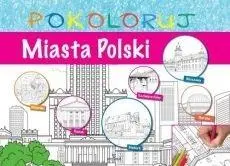 Pokoloruj - Miasta Polski - praca zbiorowa